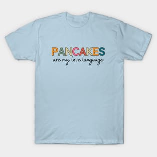 Pancakes Are My Love Language T-Shirt